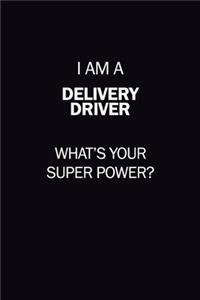 I Am A Delivery Driver, What's Your Super Power?