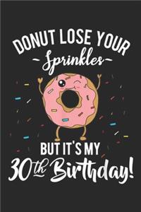 dount lose your sprinkles but it's my 30th birthday!