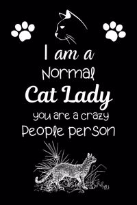 I am a Normal Cat Lady you are a crazy People person
