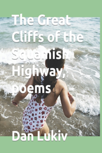 Great Cliffs of the Squamish Highway, poems