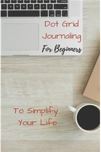 Dot Grid Journaling for Beginners To Simplify Your Life