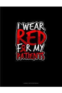 I Wear Red For My Patients