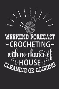 Weekend Forecast Crocheting With No Chance Of House Cleaning Or Cooking