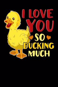 I Love You So Ducking Much