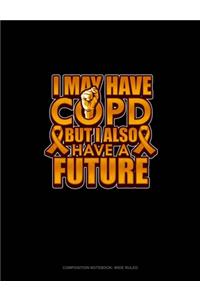 I May Have Copd But I Also Have A Future