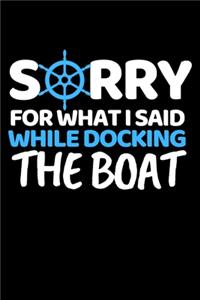 Sorry For What I Said While Docking The Boat