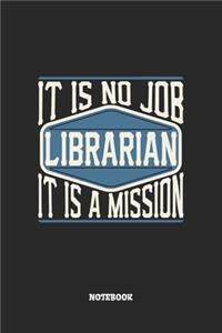 Librarian Notebook - It Is No Job, It Is A Mission