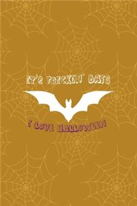 It's Frickin' Bats I Love Halloween