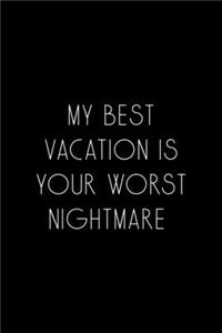 My Best Vacation Is Your Worst Nightmare
