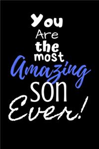 You are the most Amazing Son ever!