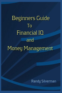 Beginners Guide to Financial IQ & Money Management