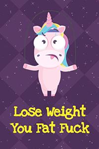 Lose Weight You Fat Fuck