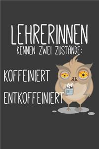 Lehrerinnen kennen zwei Zustände Koffeiniert und Entkoffeiniert