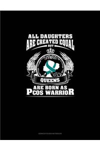 All Daughters Are Created Equal But QUEENS Are Born as PCOS Warrior