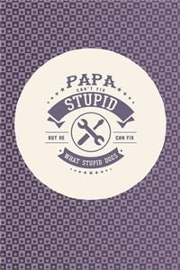Papa Can't Fix Stupid But He Can Fix What Stupid Does