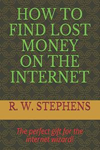 How to Find Lost Money on the Internet