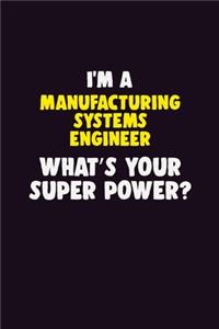 I'M A Manufacturing Systems Engineer, What's Your Super Power?