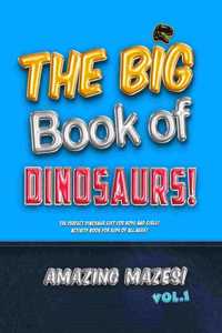 Big Book of Dinosaurs! Amazing Mazes! Vol. 1