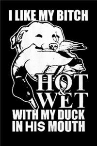 I Like My Bitch Hot $ Wet With My duck In His Mouth