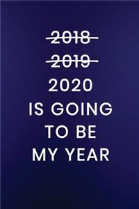2020 Is Going To Be My Year