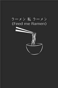 Feed Me Ramen