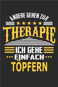 Andere gehen zur Therapie Ich gehe einfach töpfern