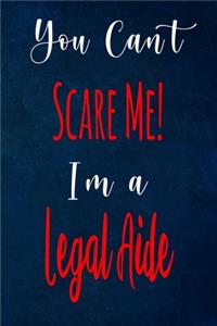 You Can't Scare Me! I'm A Legal Aide