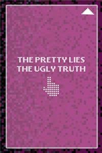 The Pretty Lies The Ugly Truth