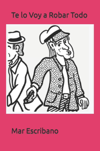 Te lo Voy a Robar Todo