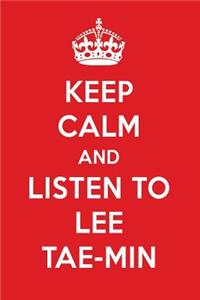 Keep Calm and Listen to Lee Tae-Min