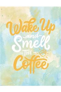 Wake up and smell the coffee