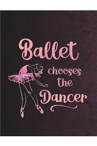 Ballet Chooses The Dancer - Notebook For Dancers