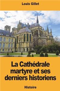 La Cathédrale martyre et ses derniers historiens