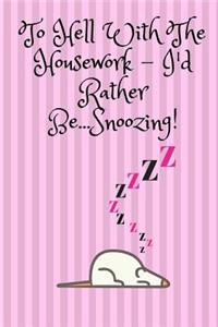 To Hell With The Housework...