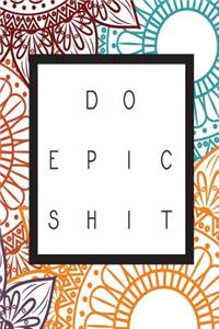Do Epic Shit