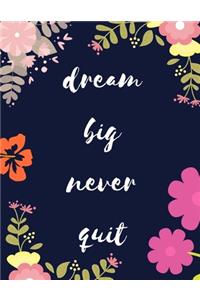 Dream Big Never Quit