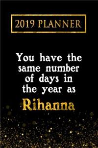2019 Planner: You Have the Same Number of Days in the Year as Rihanna: Rihanna 2019 Planner