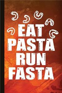 Eat Pasta Run Fasta