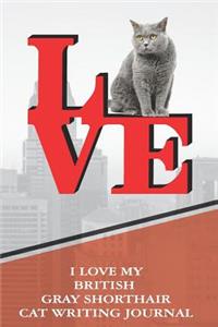 I Love My British Gray Shorthair Cat Writing Journal