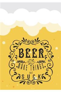 Beer Helps Make Things Not Suck