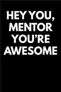 Hey You Mentor You're Awesome
