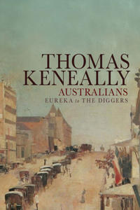 Australians: Eureka to the Diggers: Volume 2