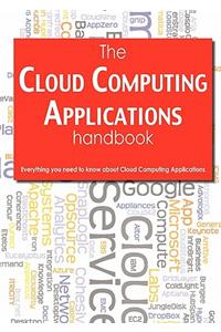 Cloud Computing Applications Handbook - Everything You Need to Know about Cloud Computing Applications