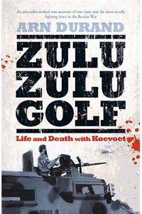Zulu Zulu Golf: Life and Death with Koevoet