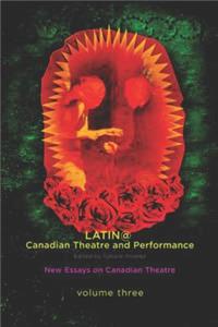 Latina/o Canadian Theatre and Performance