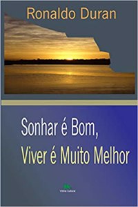 Sonhar É Bom, Viver É Muito Melhor
