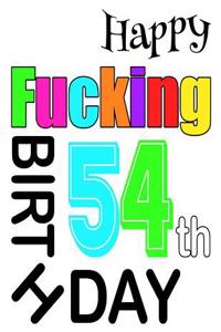 Happy Fucking 54th Birthday