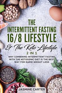 The Intermittent Fasting 16/8 Lifestyle & the Keto Lifestyle 2 in 1