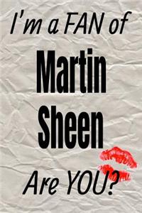 I'm a Fan of Martin Sheen Are You? Creative Writing Lined Journal