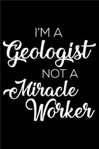 I'm a Geologist Not a Miracle Worker